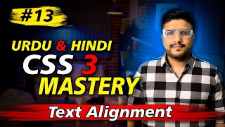 Text Alignment - Lecture 13 -  CSS 3 Mastery Course - Urdu & Hindi