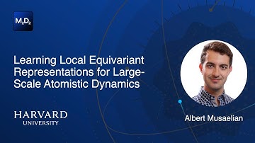 Learning Local Equivariant Representations for Large-Scale Atomistic Dynamics | Albert Musaelian