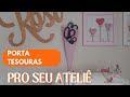 Como fazer um porta tesouras pro seu ateliê de costura passo à passo