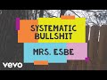 Mrs esbe  systematic bullshit official music