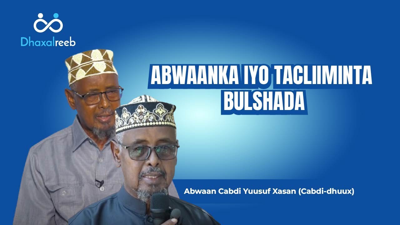 ABWAANKA IYO TACLIIMINTA BULSHADA Abwaan Cabdi Yuusuf Xasan (Cabdi-dhuux)