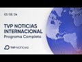 Programa 03052024  tvp noticias internacional