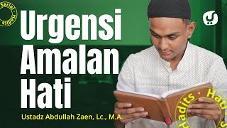 Serial Amalan Hati - Ustadz Abdullah Zaen