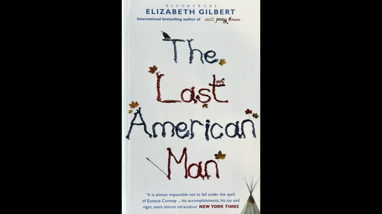 Plot summary, “The Last American Man” by Elizabeth Gilbert in 5 Minutes - Book Review