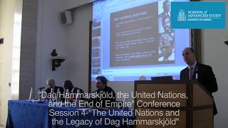 Dag Hammarskjöld, the United Nations, and the End of Empire, Session 4: The UN and Legacy