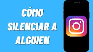 Cómo Silenciar a Alguien en Instagram