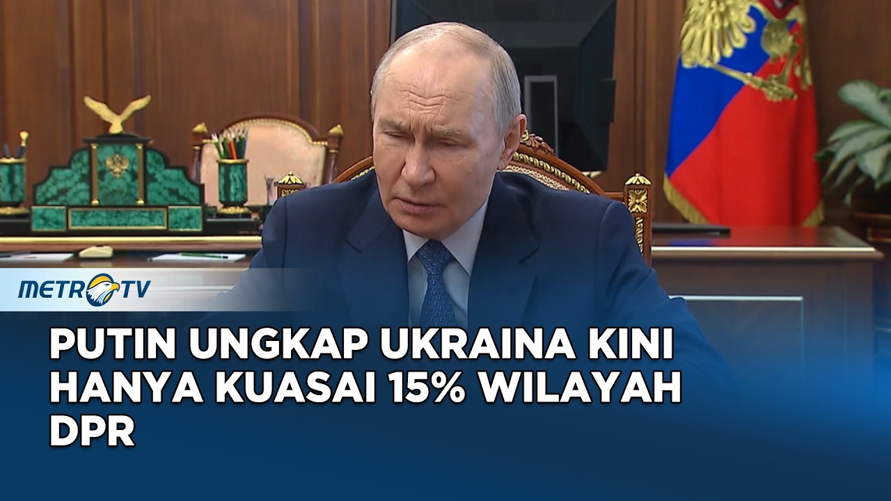 Putin Sebut Kawasan DPR yang Dikuasai Ukraina Hanya 15%