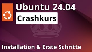 Ubuntu 24.04 installieren  Crashkurs: Einführung & erste Schritte für Anfänger