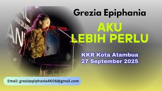 Download Lagu AKU LEBIH PERLU - Grezia Epiphania #greziaepiphania (Pelayanan Di Kota Atambua) MP3