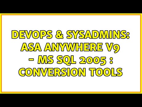 DevOps & SysAdmins: ASA Anywhere v9 - MS SQL 2005 : Conversion Tools