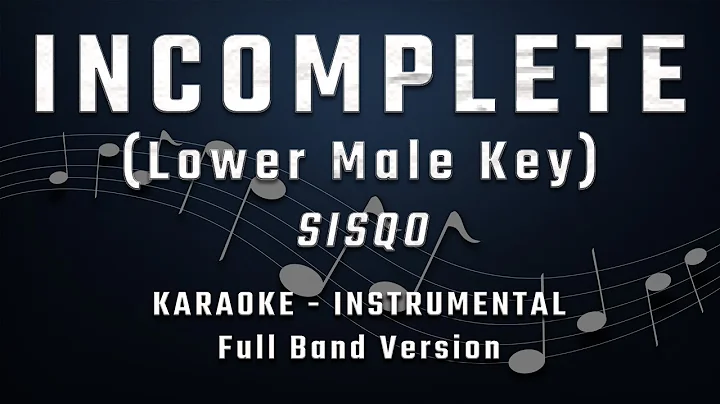 INCOMPLETE - LOWER MALE KEY - FULL BAND KARAOKE - INSTRUMENTAL - SISQO