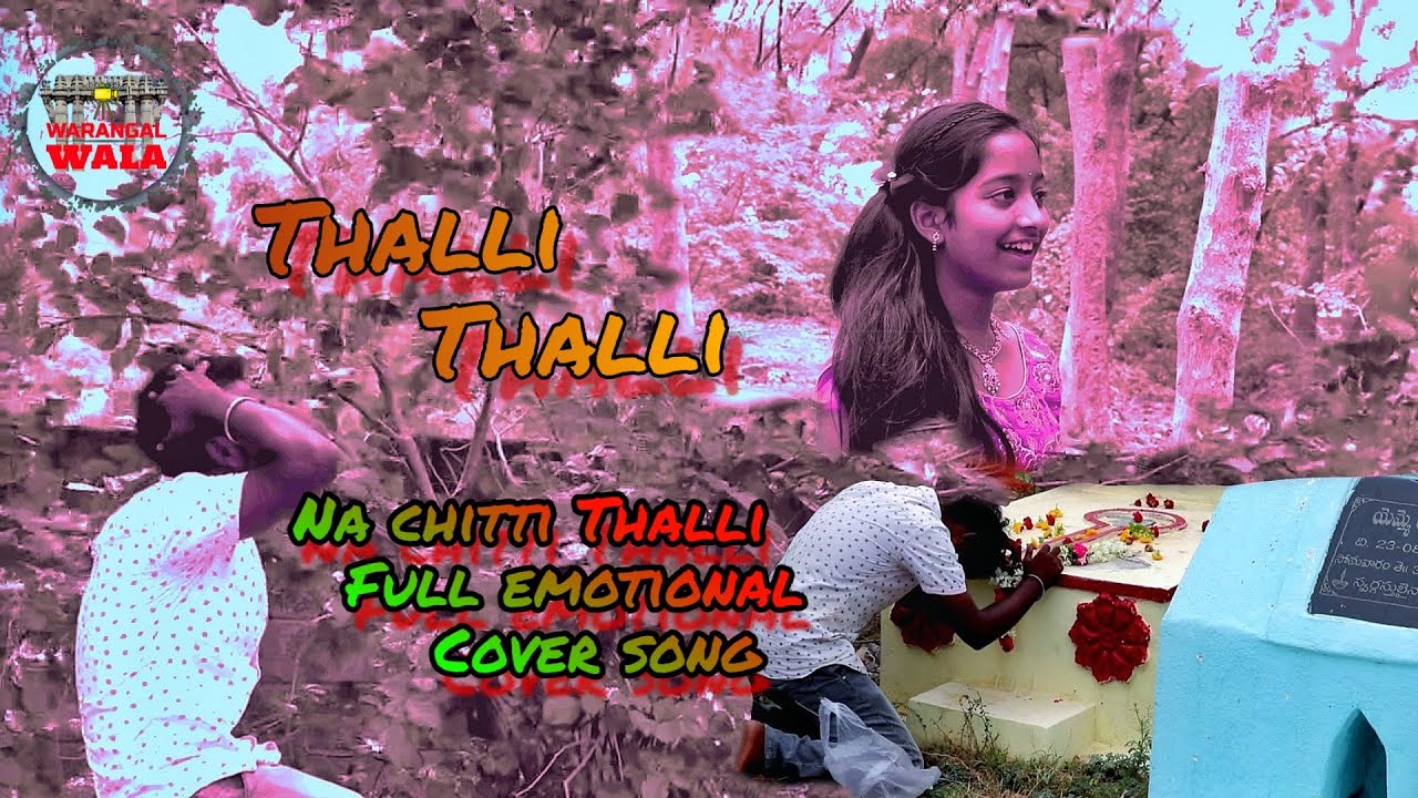 Thalli Thalli Na Chitti Thalli Cover Song Warangal Wala Team Youtube