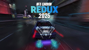 NFS CARBON REDUX 2025 - Update 2.1 | 4K