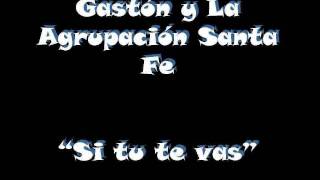 Si tu te Vas - Gastón y la agrupación Santa fe chords