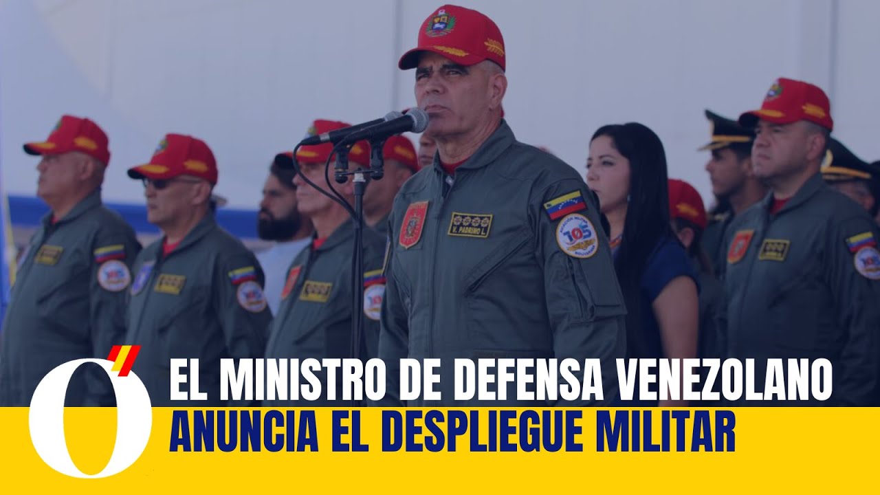 El ministro de Defensa venezolano anuncia el despliegue militar inmediato por todo el país