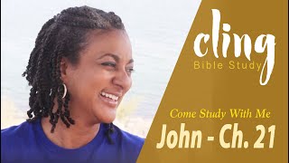 CLING | John - Ch. 21 | Come Study With Me
