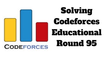 Solving Codeforces Educational Round 95