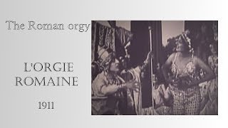 Louis Feuillade - L'orgie Romaine / The Roman orgy