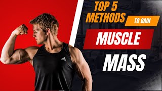Top 5 methods of gaining muscle mass