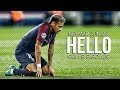 neymar jr ▶ hello ft adele ● magical skills goals 2018 hd