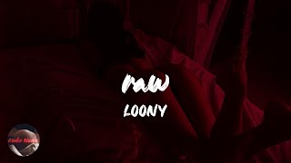 Video thumbnail of "LOONY - raw (Lyrics)"
