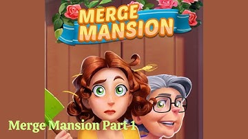 Merge Mansion Part 1