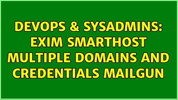 DevOps & SysAdmins: Exim Smarthost Multiple domains and credentials Mailgun (2 Solutions!!)