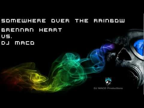 Somewhere Over The Rainbow (Brennan Heart Vs. DJ MACO)