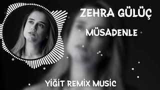Zehra Gülüç - Müsadenle [Yiğit Remix Music]