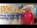 Igor Kokoškov novi selektor prva konferencija