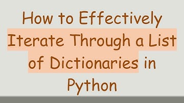 How to Effectively Iterate Through a List of Dictionaries in Python