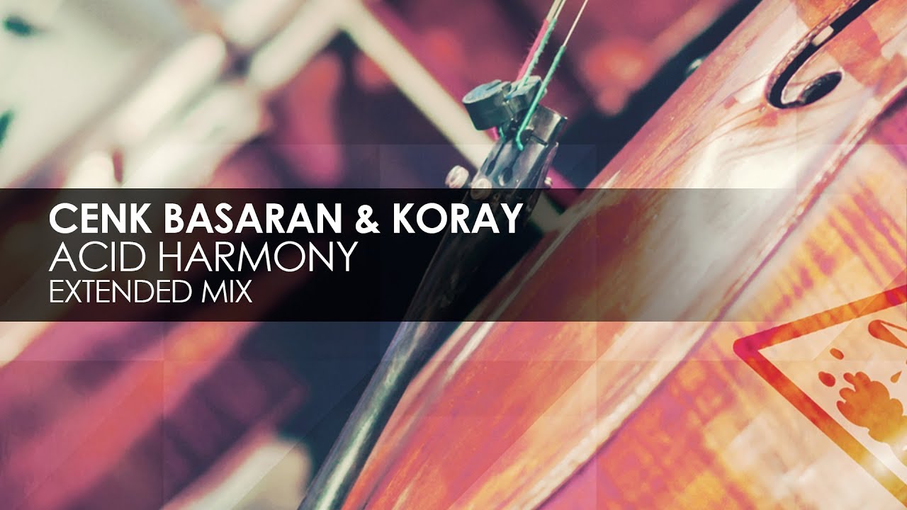 Cenk Basaran & KoRay - Acid Harmony progressive house worldwide