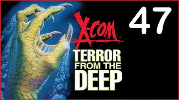 X-Com: TFTD Ep. 47 -- Abort!