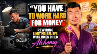 You Have To Work Hard For Money Rewiring Limiting Beliefs With Inner Child Alchemy