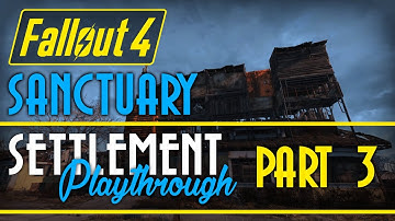Fallout 4: Settlement Playthrough - Sanctuary: Part 3