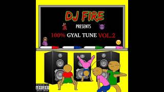 100% GYAL TUNE VOL.2 – DANCEHALL MIX – DJ FIRE