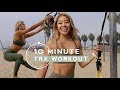 10 MINUTE FULL BODY TRX WORKOUT | FOLLOW ALONG |  RRAYYME