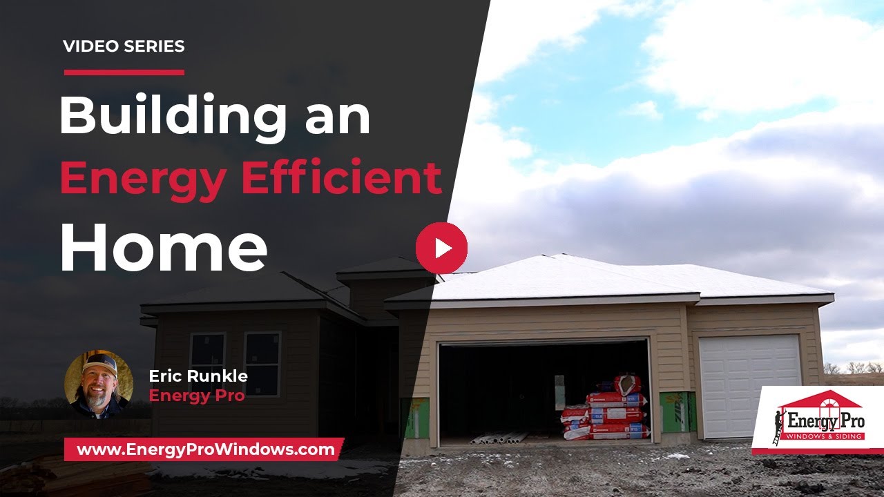 Building an Energy Efficient Home | Energy Pro - YouTube