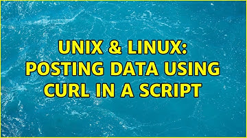 Unix & Linux: posting data using cURL in a script (2 Solutions!!)