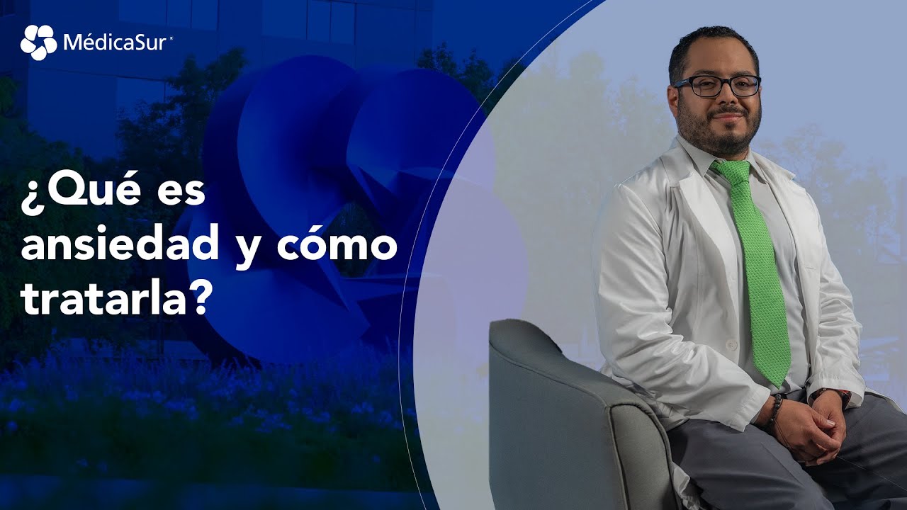 ¿Qué es la ansiedad y cómo tratarla? - YouTube