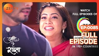 Tujhse Hai Raabta - Full Episode - 85 - Poorva Gokhale, Arzaan Shaikh - Zee TV