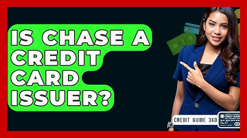 Is Chase A Credit Card Issuer? - CreditGuide360.com