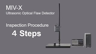 Inspection Procedure in 4 Steps: MIV-X MAIVIS Ultrasonic Optical Flaw Detector