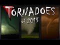 TORNADOES of 2013: Best, Worst, Biggest & Smallest