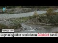 Laçının Güləbürd kəndindən MÖHTƏŞƏM görüntülər