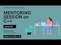 Mentoring Session on C++: Data Structures (EPISODE 6)