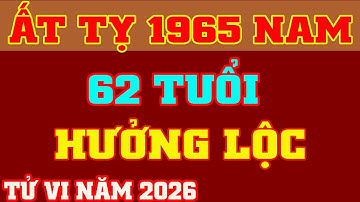 Tử Vi 2026 Tuổi Ất Tỵ 1965 Nam Mạng 🔴 Hưởng Phúc Lộc Đón Phú Quý || VƯỢNG TÀI LỘC