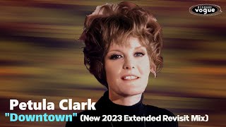 Petula Clark "Downtown" (2023 New Extended Revisit Mix) ****