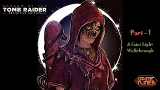 Shadow of the Tomb Raider - Part 1 - A Faint Light