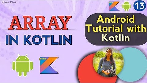 Array in Kotlin | Android Kotlin Tutorial